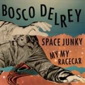 Bosco Delrey : Space Junky - My My Racecar